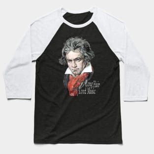 Beethoven - Long Hair, Loud Music Baseball T-Shirt